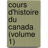 Cours D'Histoire Du Canada (Volume 1) door Ferland