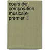 Cours De Composition Musicale Premier Li by Vincent D. Indy