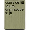Cours De Litt Rature Dramatique, Tr. [Fr door August Wilhelm Von Schlegel