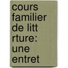 Cours Familier De Litt Rture: Une Entret door Alphonse De Lamartine