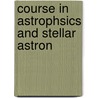 Course In Astrophsics And Stellar Astron by B.P. Gerasimovich