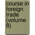 Course In Foreign Trade (Volume 8)