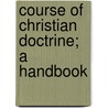 Course Of Christian Doctrine; A Handbook door Jack McDevitt