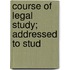 Course Of Legal Study; Addressed To Stud