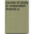 Course Of Study In Corporation Finance A