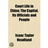 Court Life In China; The Capital, Its Of