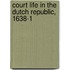 Court Life In The Dutch Republic, 1638-1