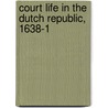 Court Life In The Dutch Republic, 1638-1 door Suzette Van Zuylen Van Nyevelt