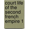 Court Life Of The Second French Empire 1 door Le Petit Homme Rough