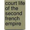 Court Life Of The Second French Empire door Ernest Alfred Vizetelly