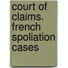 Court Of Claims. French Spoliation Cases by United States. Court of Claims