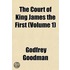 Court of King James the First (Volume 1)