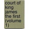 Court of King James the First (Volume 1) by Godfrey Goodman