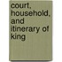 Court, Household, And Itinerary Of King