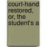 Court-Hand Restored, Or, The Student's A door Andrew Wright