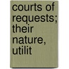 Courts Of Requests; Their Nature, Utilit by William Hutton