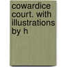 Cowardice Court. With Illustrations By H by George Barr McCutechon
