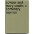 Cowper And Mary Unwin; A Centenary Memen