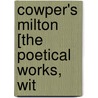 Cowper's Milton [The Poetical Works, Wit door John Milton