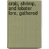 Crab, Shrimp, And Lobster Lore, Gathered