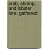 Crab, Shrimp, And Lobster Lore; Gathered by William Barry Lord