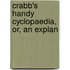 Crabb's Handy Cyclopaedia, Or, An Explan