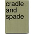 Cradle And Spade