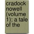 Cradock Nowell (Volume 1); A Tale Of The