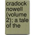 Cradock Nowell (Volume 2); A Tale Of The