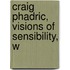 Craig Phadric, Visions Of Sensibility, W