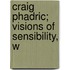Craig Phadric; Visions Of Sensibility, W