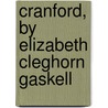 Cranford, By Elizabeth Cleghorn Gaskell by Unknown Author