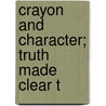 Crayon And Character; Truth Made Clear T door B.J. Griswold