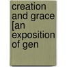 Creation And Grace [An Exposition Of Gen by William Lintern