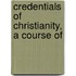Credentials Of Christianity, A Course Of