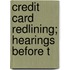Credit Card Redlining; Hearings Before T