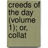 Creeds Of The Day (Volume 1); Or, Collat