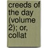 Creeds Of The Day (Volume 2); Or, Collat