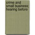 Crime And Small Business; Hearing Before