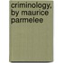 Criminology, By Maurice Parmelee