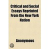 Critical And Social Essays Reprinted Fro door Onbekend