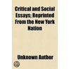 Critical And Social Essays; Reprinted Fr door Unknown Author