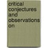 Critical Conjectures And Observations On