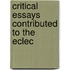 Critical Essays Contributed To The Eclec