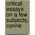 Critical Essays On A Few Subjects; Conne