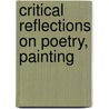 Critical Reflections On Poetry, Painting door Jean Baptiste Dubos