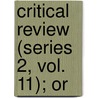 Critical Review (Series 2, Vol. 11); Or by Tobias George Smollett