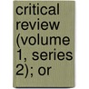 Critical Review (Volume 1, Series 2); Or door Tobias George Smollett