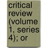 Critical Review (Volume 1, Series 4); Or by Tobias George Smollett