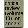 Critical Review (Volume 13); Or, Annals door Tobias George Smollett
